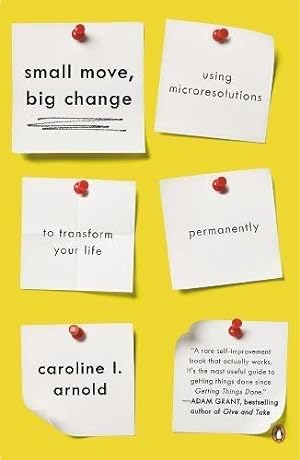 Seller image for Small Move, Big Change : Using Microresolutions to Transform Your Life Permanently for sale by WeBuyBooks 2