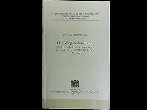 Seller image for Der Weg in den Krieg: Die Berichte des Franz Paul Zigeuner von Blumendorf, k.k. Geschftstrger in Paris 1790-1792. Fontes rerum Austriacarum. sterreichische Geschichtsquellen / 2. Abteilung. Diplomata et Acta. for sale by Antiquariat Bookfarm