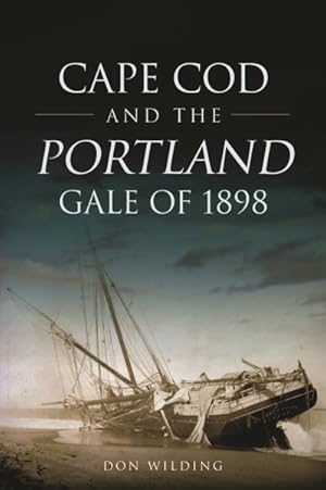 Image du vendeur pour Cape Cod and the Portland Gale of 1898 mis en vente par GreatBookPrices