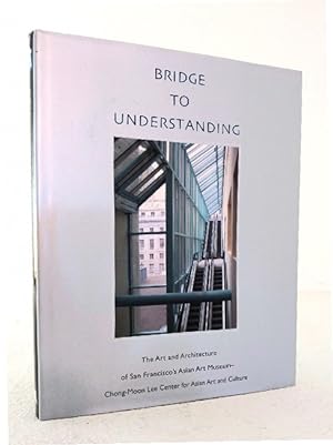 Bild des Verkufers fr Bridge To Understanding: the art and architecture of San Francisco's Asian Art Museum zum Verkauf von Structure, Verses, Agency  Books