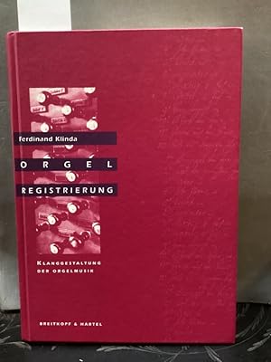 Orgelregistrierung : Klanggestaltung d. Orgelmusik.