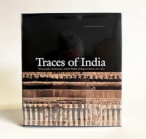 Image du vendeur pour Traces of India: Photography, Architecture, and the Politics of Representation, 1850-1900 mis en vente par Exquisite Corpse Booksellers