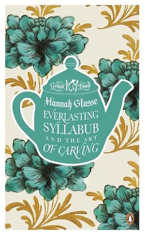 Imagen del vendedor de Everlasting Syllabub and the Art of Carving (Penguin Great Food) a la venta por WeBuyBooks 2