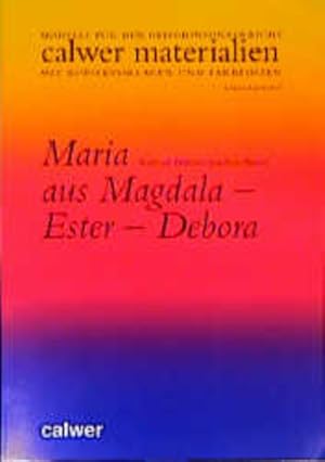 Immagine del venditore per Maria aus Magdala - Ester - Debora: Modelle fr den evangelischen und katholischen Religionsunterricht in der Sekundarstufe I venduto da Versandantiquariat Felix Mcke