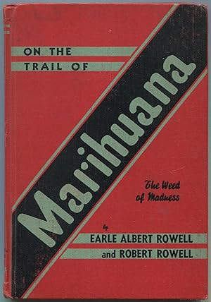 Bild des Verkufers fr On the Trail of Marihuana: The Weed of Madness zum Verkauf von Between the Covers-Rare Books, Inc. ABAA