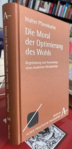 Bild des Verkufers fr Die Moral der Optimierung des Wohls. Begrndung und Anwendung eines modernen Moralprinzips. zum Verkauf von Antiquariat Thomas Nonnenmacher