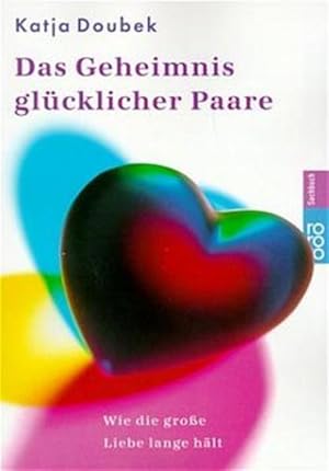 Seller image for Das Geheimnis glcklicher Paare: Wie die groe Liebe lange hlt for sale by Versandantiquariat Felix Mcke