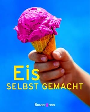 Seller image for Eis selbst gemacht for sale by Versandantiquariat Felix Mcke