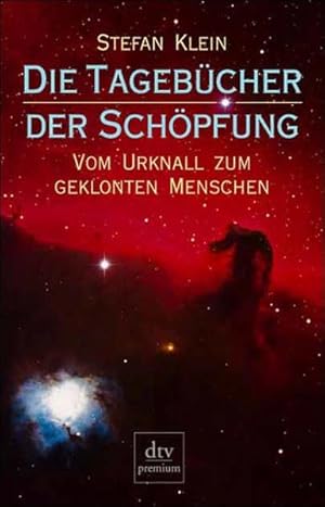 Imagen del vendedor de Die Tagebcher der Schpfung: Vom Urknall zum geklonten Menschen a la venta por Versandantiquariat Felix Mcke