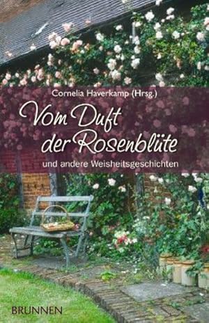 Image du vendeur pour Vom Duft der Rosenblte: und andere Weisheitsgeschichten mis en vente par Versandantiquariat Felix Mcke