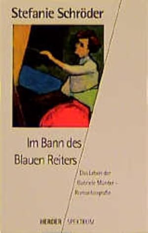 Bild des Verkufers fr Im Bann des Blauen Reiters: Das Leben der Gabriele Mnter - Romanbiographie (Herder Spektrum) zum Verkauf von Versandantiquariat Felix Mcke