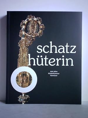 Bild des Verkufers fr Schatzhterin. 200 Jahre Klosterkammer Hannover zum Verkauf von Celler Versandantiquariat
