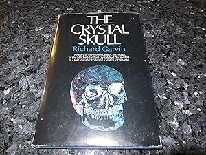 The Crystal Skull: The story of the mystery, myth, and magic of the Mitchell-Hedges crystal skull...