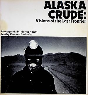 Image du vendeur pour Alaska Crude: Visions of the Last Frontier mis en vente par Adventures Underground