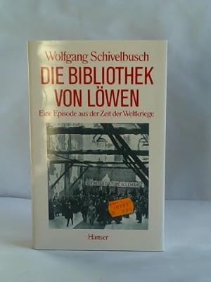 Bild des Verkufers fr Die Bibliothek von Lwen. Eine Episode aus der Zeit der Weltkriege zum Verkauf von Celler Versandantiquariat