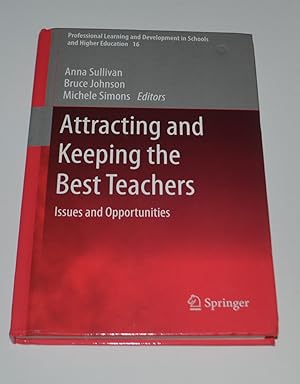 Bild des Verkufers fr Attracting and Keeping the Best Teachers: Issues and Opportunities (Professional Learning and Development in Schools and Higher Education, 16) zum Verkauf von Bibliomadness