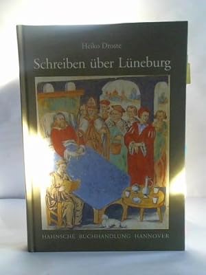 Schreiben über Lüneburg. Wandel von Funktion und Gebrauchssituation der Lüneburger Historiographi...