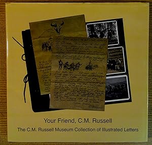 Your Friend, C.M. Russell: The C.M. Russell Museum Collection of Illustrated Letters