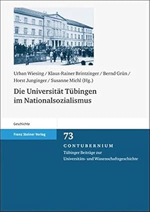 Immagine del venditore per Die Universitt Tbingen im Nationalsozialismus (Contubernium. Tbinger Beitrge zur Universitts- und Wissenschaftsgeschichte, Band 73) venduto da PlanetderBuecher