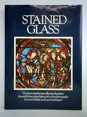 Imagen del vendedor de Stained Glass - The first comprehensive, illustrated guide to the world's best stained glass, with colour photographs by Sonia Halliday and Laura Lushington a la venta por Celler Versandantiquariat