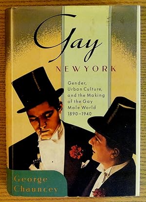 Imagen del vendedor de Gay New York : Gender, Urban Culture, and the Making of the Gay Male World 1890-1940 a la venta por Pistil Books Online, IOBA