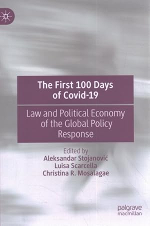 Seller image for First 100 Days of Covid-19 : Law and Political Economy of the Global Policy Response for sale by GreatBookPricesUK