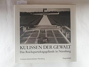 Bild des Verkufers fr Kulissen der Gewalt : Das Reichsparteitagsgelnde in Nrnberg: zum Verkauf von Versand-Antiquariat Konrad von Agris e.K.