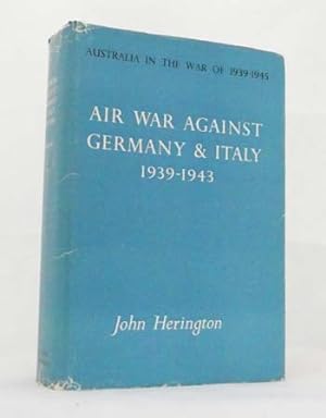 Seller image for Air War Against Germany and Italy 1939-1943. Australia in the War of 1939-1945 Series 3 Air Volume II for sale by Adelaide Booksellers