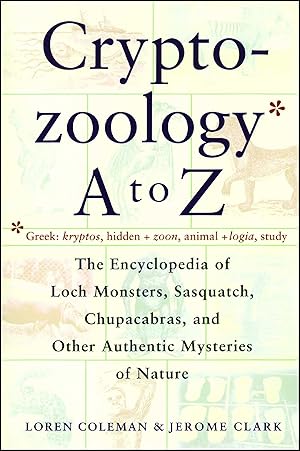 Bild des Verkufers fr Cryptozoology A to Z: The Encyclopedia of Loch Monsters Sasquatch Chupacabras and Other Authentic M zum Verkauf von moluna