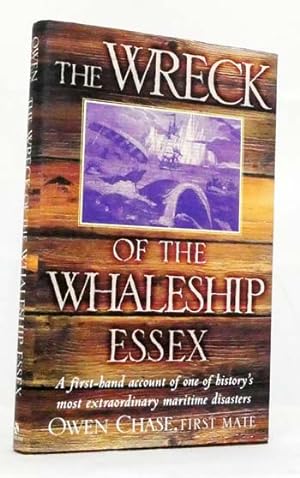 Imagen del vendedor de The Wreck of the Whaleship Essex: A first-hand account of one of history's most extraordinary maritime disasters a la venta por Adelaide Booksellers