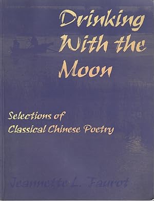 Bild des Verkufers fr Drinking with the Moon. Selections of Classical Chinese Poetry. zum Verkauf von Asia Bookroom ANZAAB/ILAB