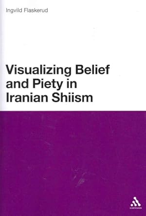 Seller image for Visualizing Belief and Piety in Iranian Shiism for sale by GreatBookPrices