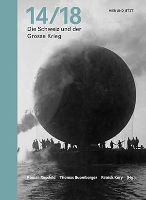 Seller image for 14/18, Die Schweiz und der Grosse Krieg : Buch zur gleichnamigen Ausstellung im Landesmuseum Zrich, 2014 for sale by AHA-BUCH GmbH