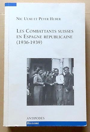 Bild des Verkufers fr Les combattants suisses en Espagne rpublicaine, 1936-1939. zum Verkauf von La Bergerie
