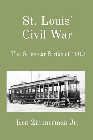 Imagen del vendedor de St. Louis' Civil War : The Streetcar Strike of 1900 a la venta por AHA-BUCH GmbH