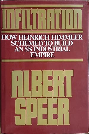 Image du vendeur pour Infiltration: How Heinrich Himmler Schemed to Build an SS Industrial Empire mis en vente par The Book House, Inc.  - St. Louis