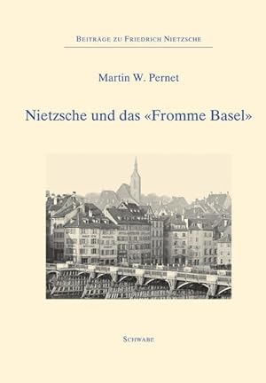 Nietzsche und das "Fromme Basel" (Beiträge zu Friedrich Nietzsche, Band 16).