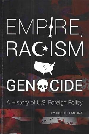 Immagine del venditore per Empire Racism & Genocide: A History of U.S. Foreign Policy 2013 venduto da Leura Books