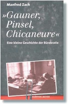 Bild des Verkufers fr Gauner, Pinsel, Chicaneure. Eine kleine Geschichte der Brokratie zum Verkauf von Gabis Bcherlager