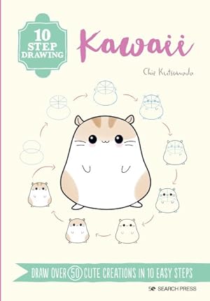 Seller image for 10 Step Drawing Kawaii : Draw over 50 Cute Creations in 10 Easy Steps for sale by GreatBookPrices