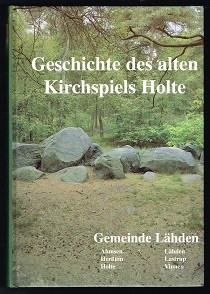 Holte: Geschichte eines alten Kirchspiels / Gemeinde Lähden: Ahmsen, Herssum, Holte, Lähden, Last...