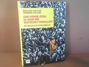 Seller image for Eine Wiener Jdin im Chor der Deutschen Wehrmacht - Die Geschichte einer Rebellin. for sale by Antiquariat Deinbacher