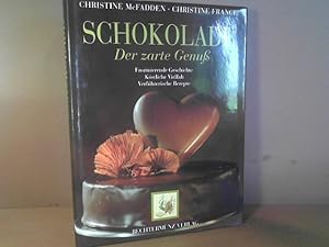 Schokolade - Der zarte Genuß. Faszinierende Geschichte, Köstliche Vielfalt, Verführerische Rezepte.