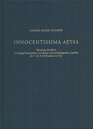 Bild des Verkufers fr Innocentissima aetas. Rmische Kindheit im Spiegel literarischer, rechtlicher und archologischer Quellen des 1. bis 4. Jahrhunderts n. Chr. zum Verkauf von Antiquariat Reinhold Pabel