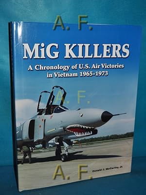 Seller image for MiG Killers : A Chronology of U.S. Air Victories in Vietnam 1965-1973. for sale by Antiquarische Fundgrube e.U.