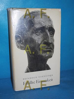 Bild des Verkufers fr Erfllte Einsamkeit Reinhold Schneider. [Hrsg. von Curt Winterhalter.] Mit 2 Gedenkworten von Werner Bergengruen, 12 Bildtaf. u. 2 Handschriftenproben zum Verkauf von Antiquarische Fundgrube e.U.
