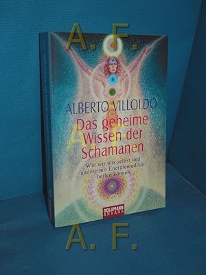 Bild des Verkufers fr Das geheime Wissen der Schamanen : wie wir uns selbst und andere mit Energiemedizin heilen knnen. Aus dem Amerikan. von Burkhard Hickisch / Goldmann 14216 : Ganzheitlich heilen zum Verkauf von Antiquarische Fundgrube e.U.