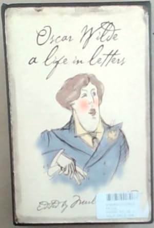 Immagine del venditore per Oscar Wilde : A Life in Letters venduto da Chapter 1