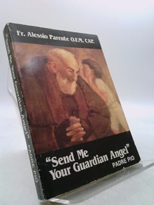 Bild des Verkufers fr Send Me Your Guardian Angel Padre Pio zum Verkauf von ThriftBooksVintage