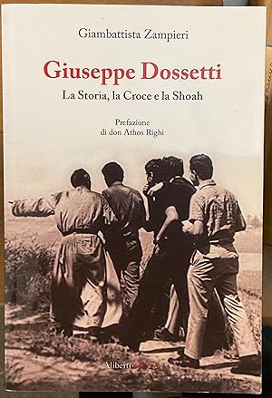 Giuseppe Dossetti. La storia, la croce e la Shoah